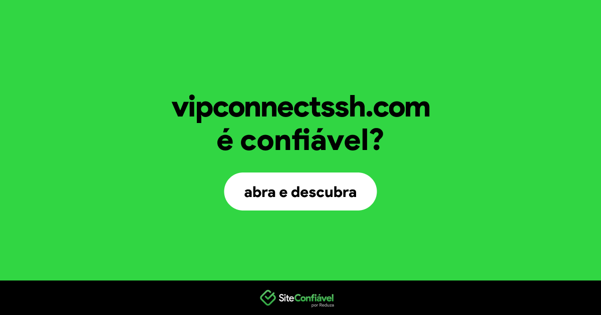 O site vipconnectssh.com é confiável?