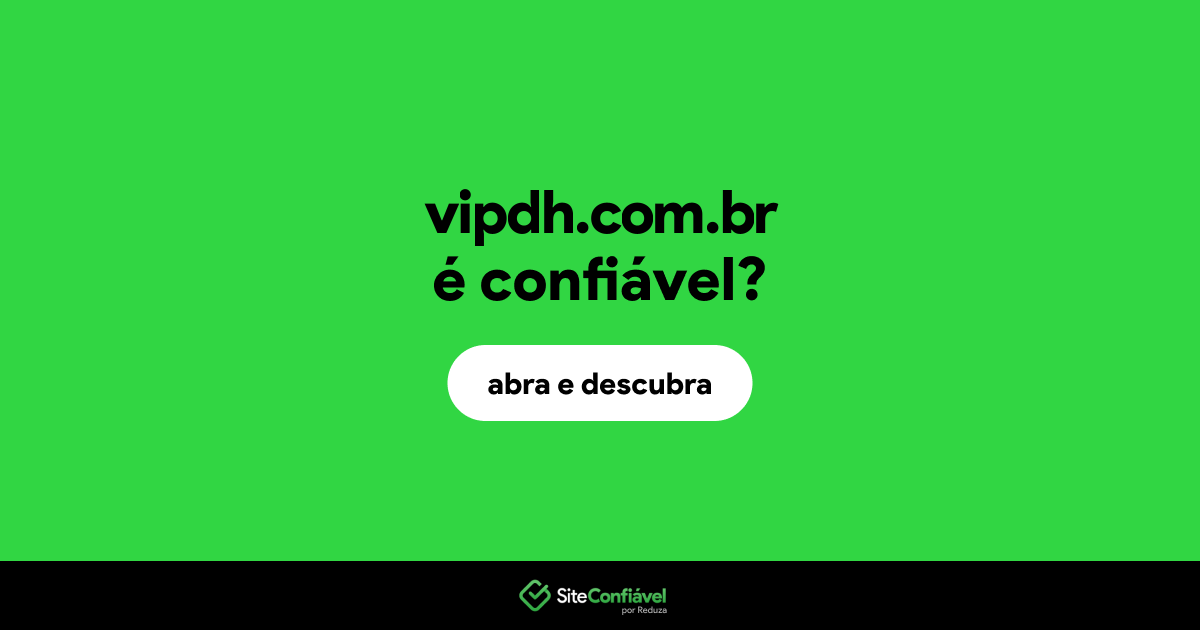 O site vipdh.com.br é confiável?