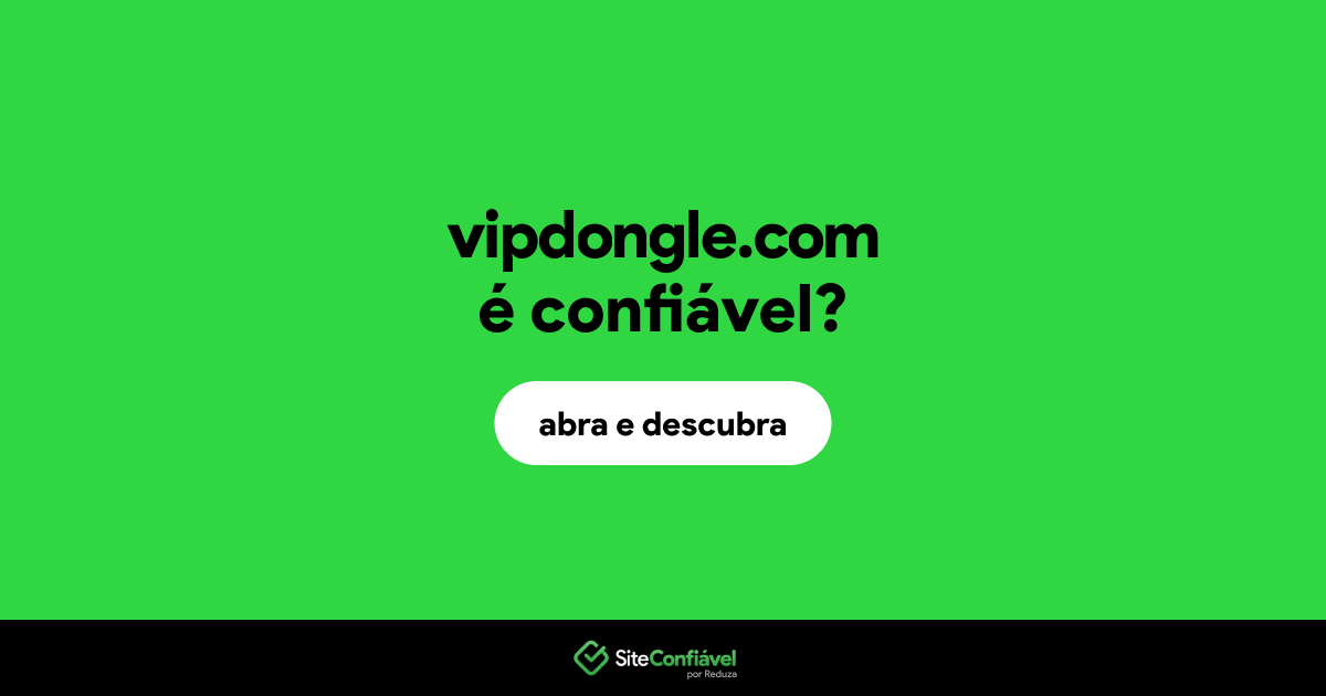 O site vipdongle.com é confiável?