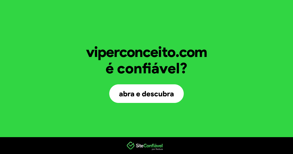 O site viperconceito.com é confiável?
