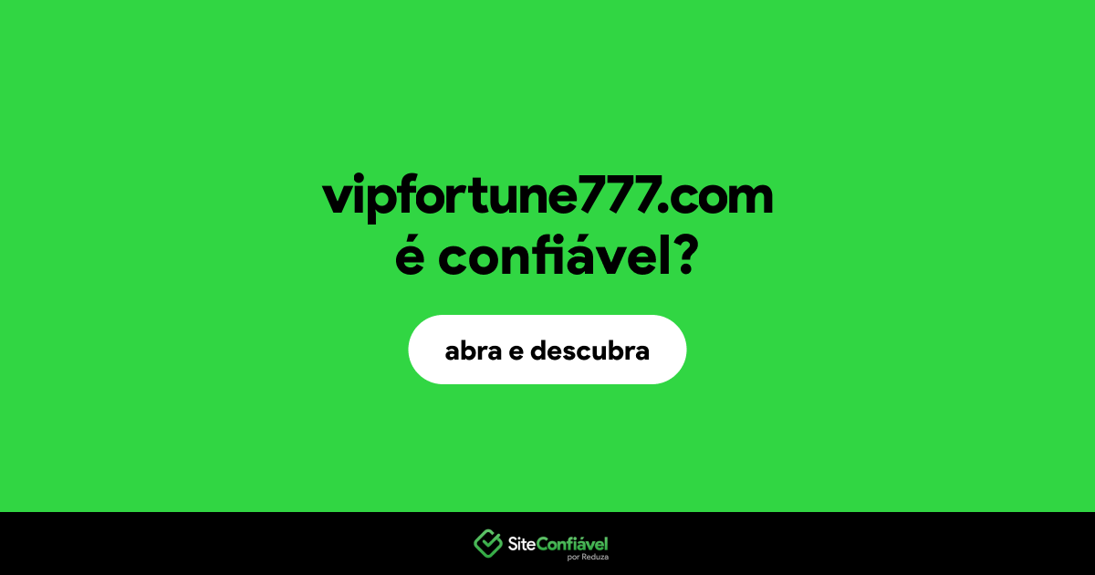 O site vipfortune777.com é confiável?