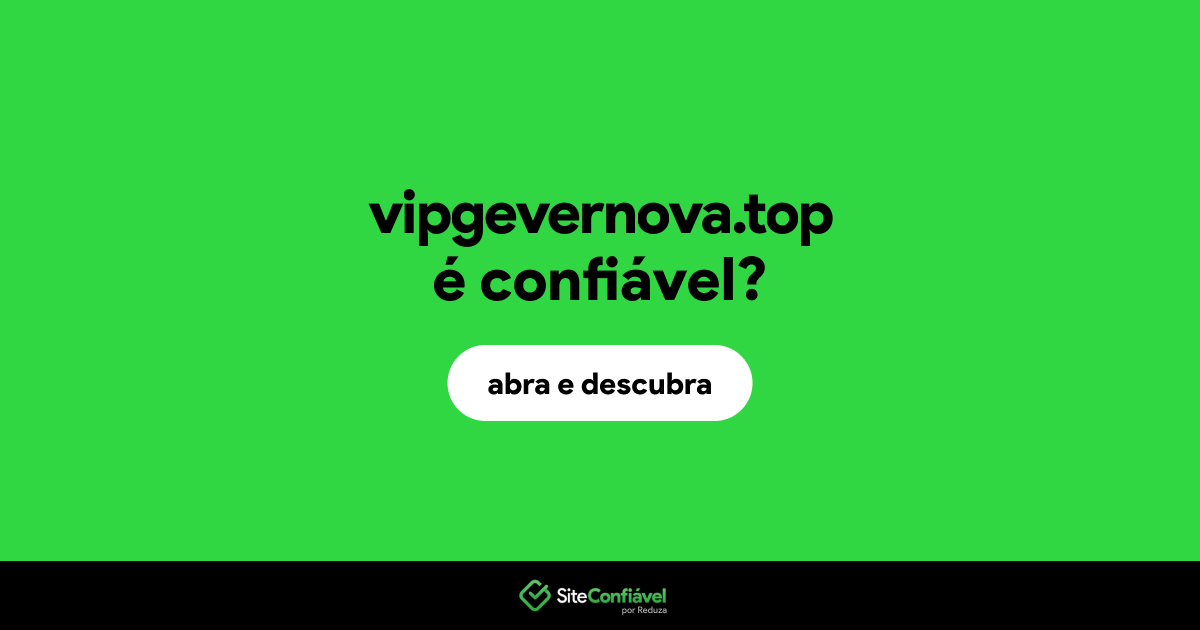 O site vipgevernova.top é confiável?