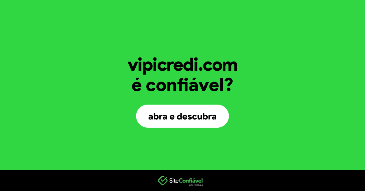 O site vipicredi.com é confiável?