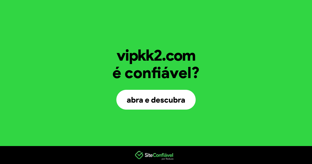 O site vipkk2.com é confiável?