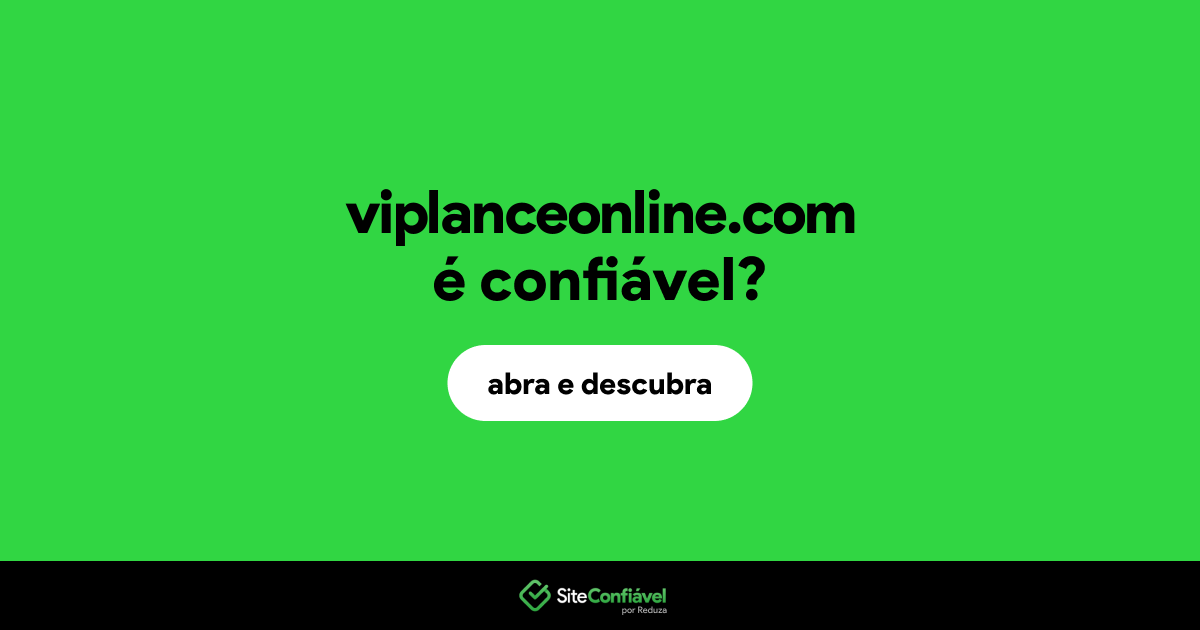 O site viplanceonline.com é confiável?