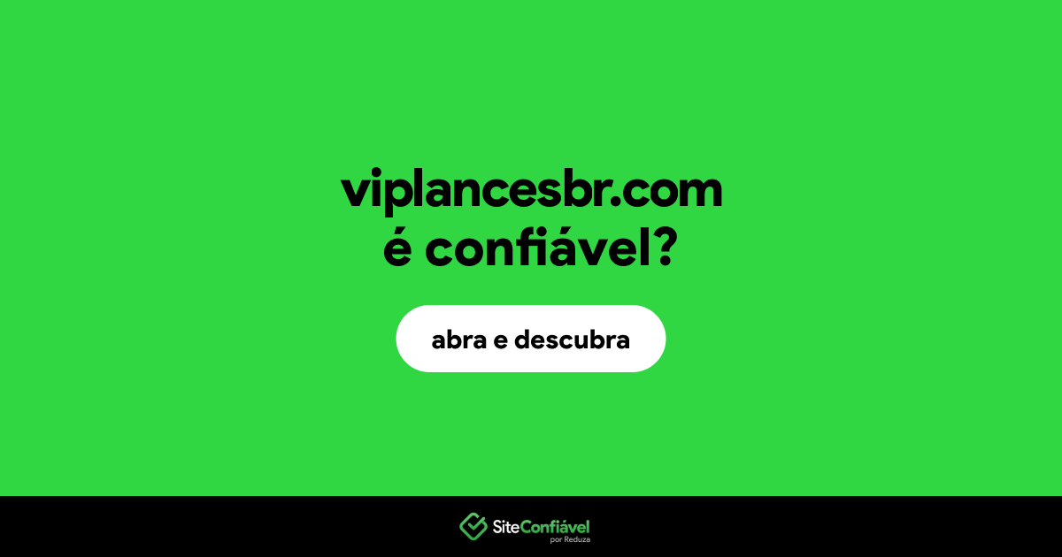 O site viplancesbr.com é confiável?