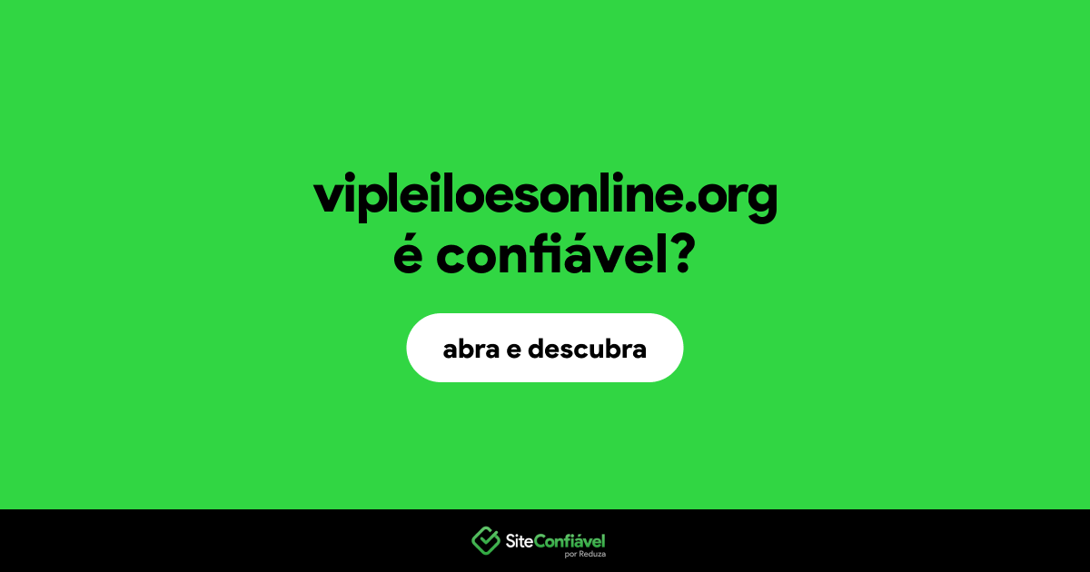 O site vipleiloesonline.org é confiável?