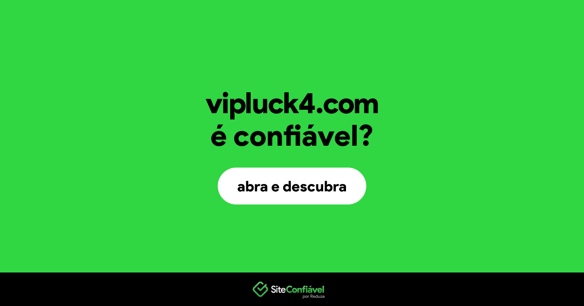 O site vipluck4.com é confiável?