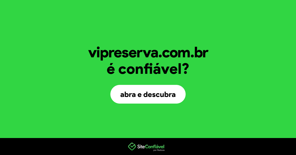 O site vipreserva.com.br é confiável?