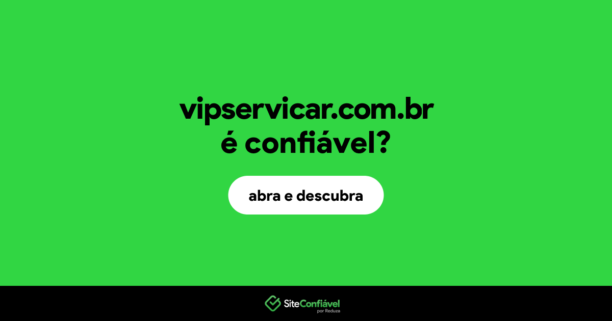 O site vipservicar.com.br é confiável?