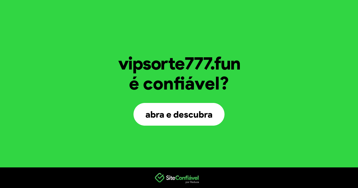 O site vipsorte777.fun é confiável?