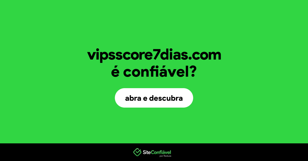 O site vipsscore7dias.com é confiável?