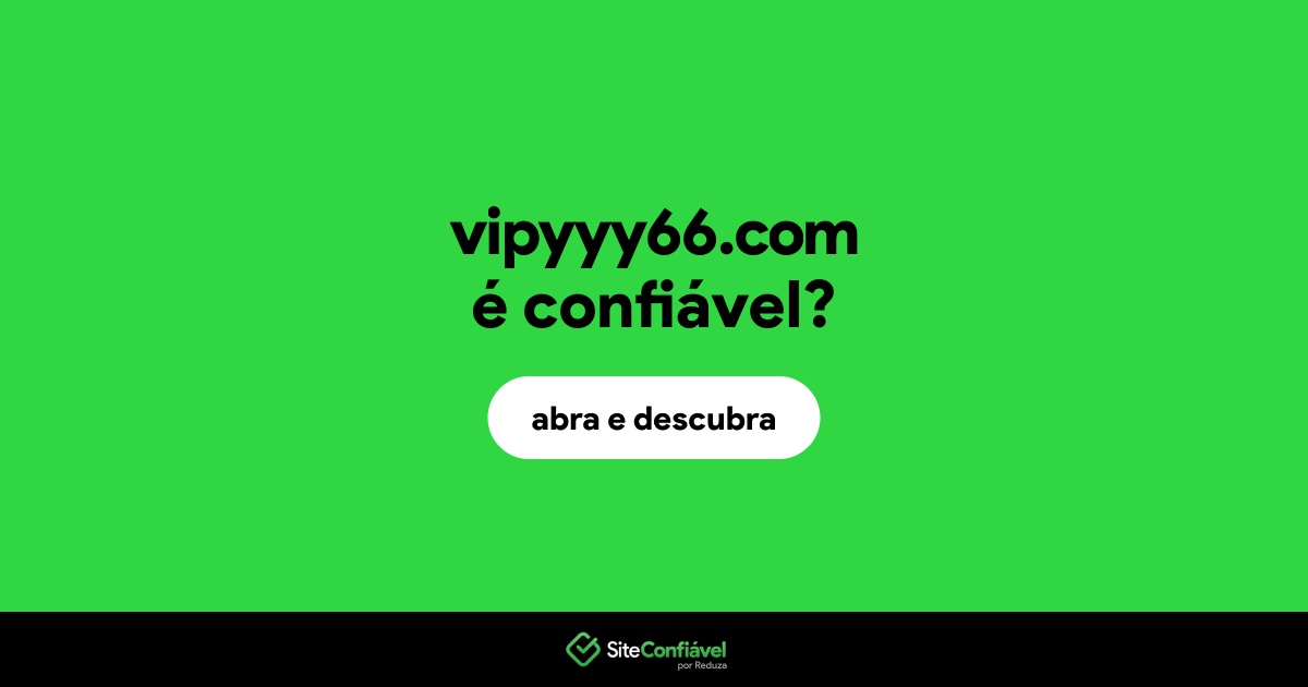 O site vipyyy66.com é confiável?