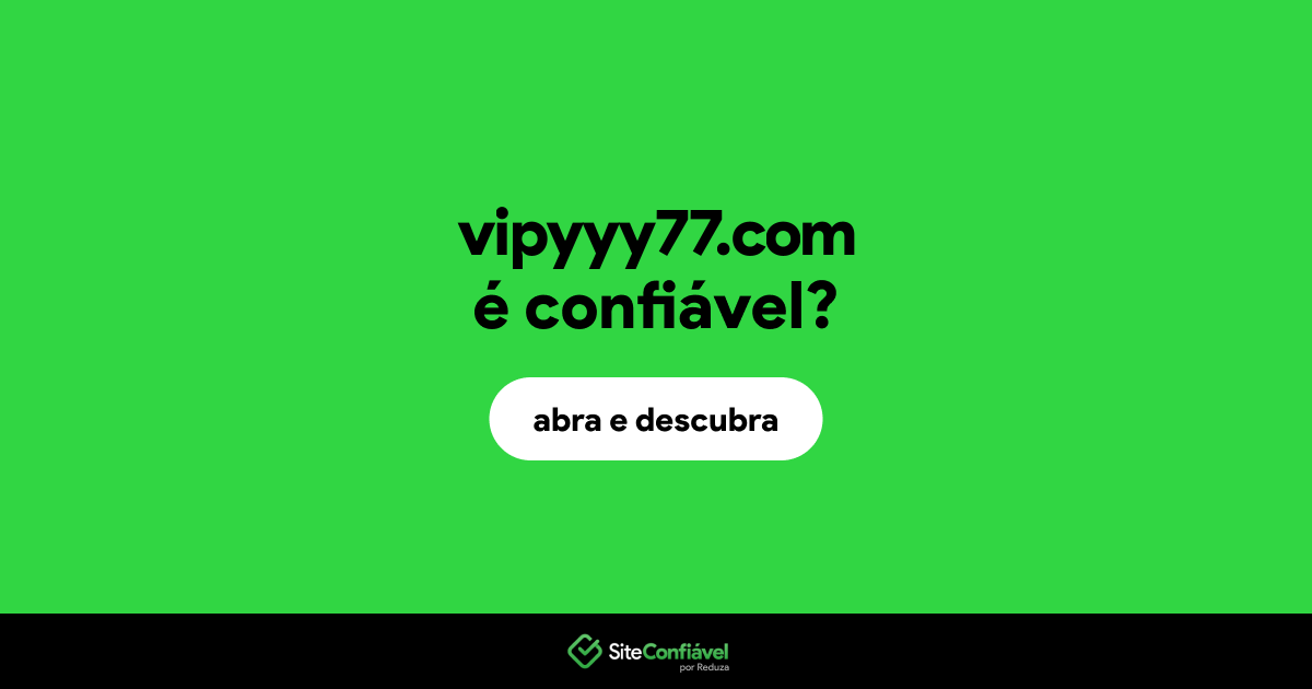 O site vipyyy77.com é confiável?