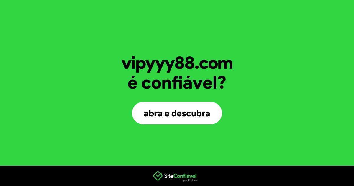 O site vipyyy88.com é confiável?