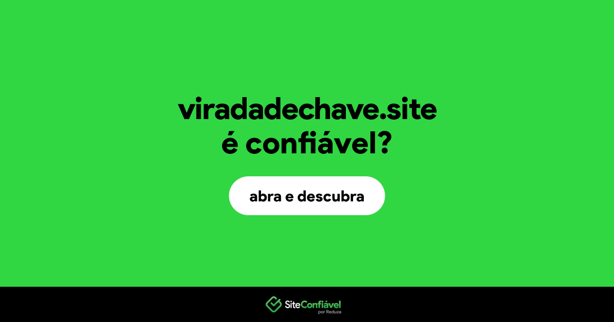 O site viradadechave.site é confiável?