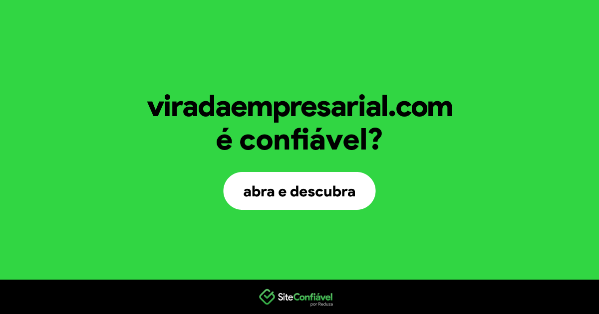 O site viradaempresarial.com é confiável?