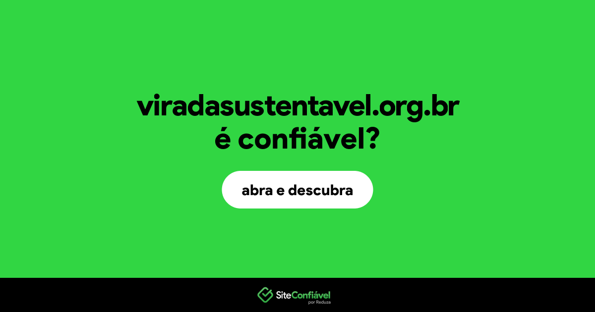 O site viradasustentavel.org.br é confiável?
