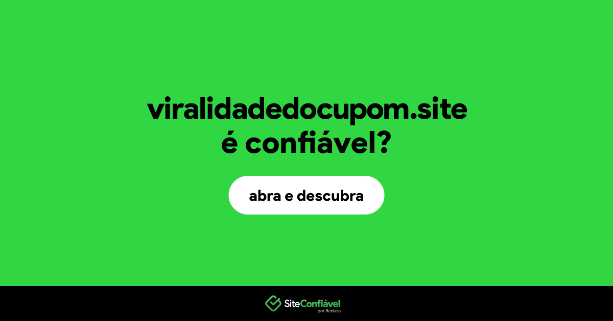 O site viralidadedocupom.site é confiável?