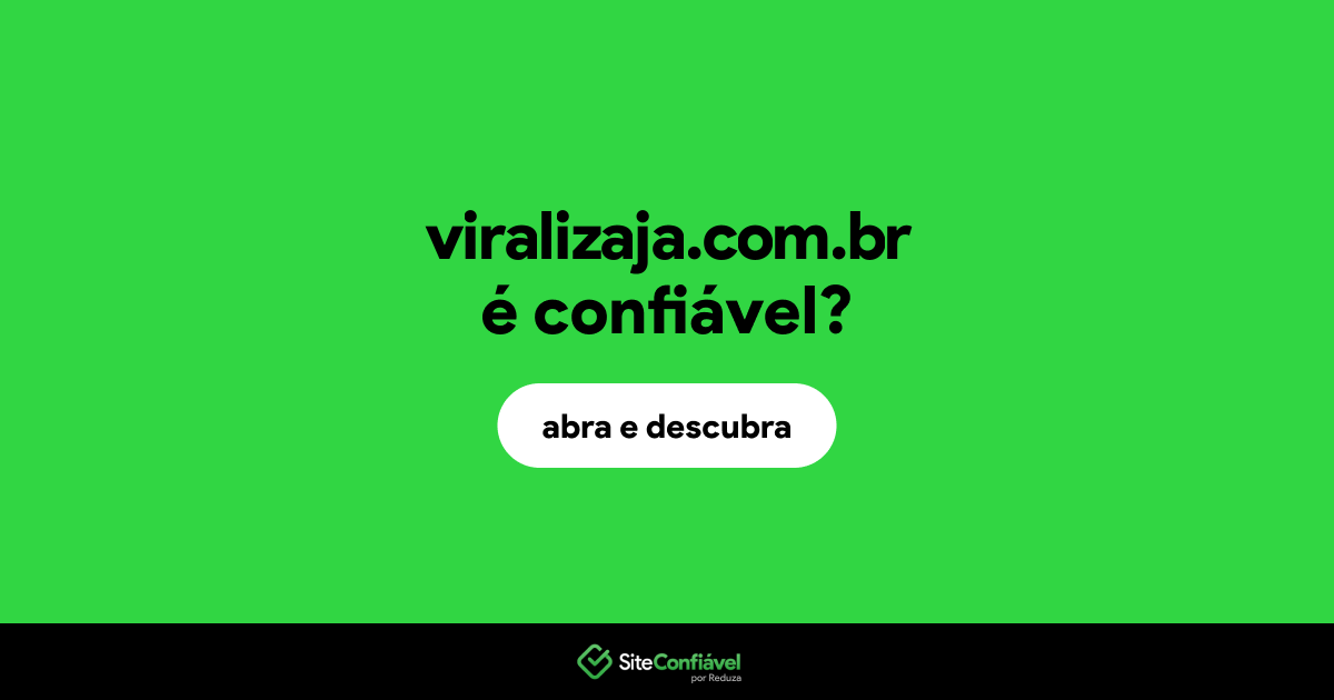 O site viralizaja.com.br é confiável?