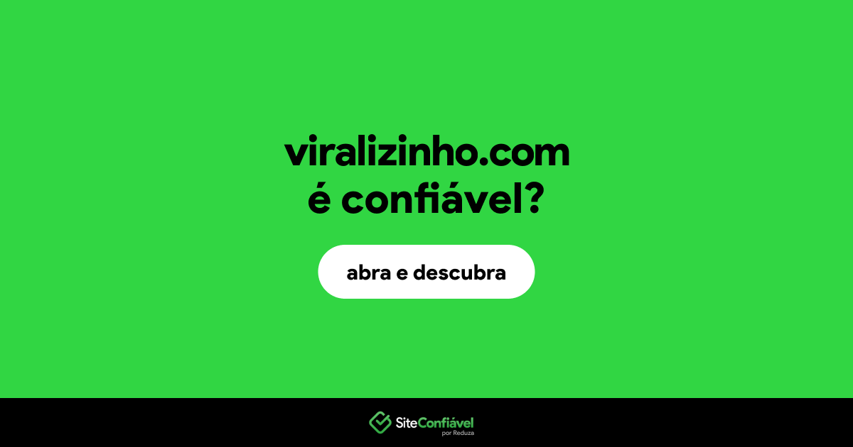 O site viralizinho.com é confiável?