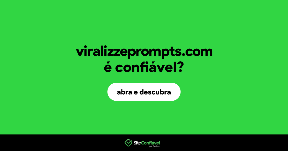 O site viralizzeprompts.com é confiável?