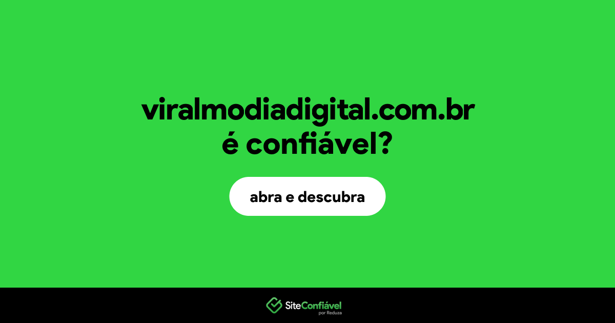 O site viralmodiadigital.com.br é confiável?