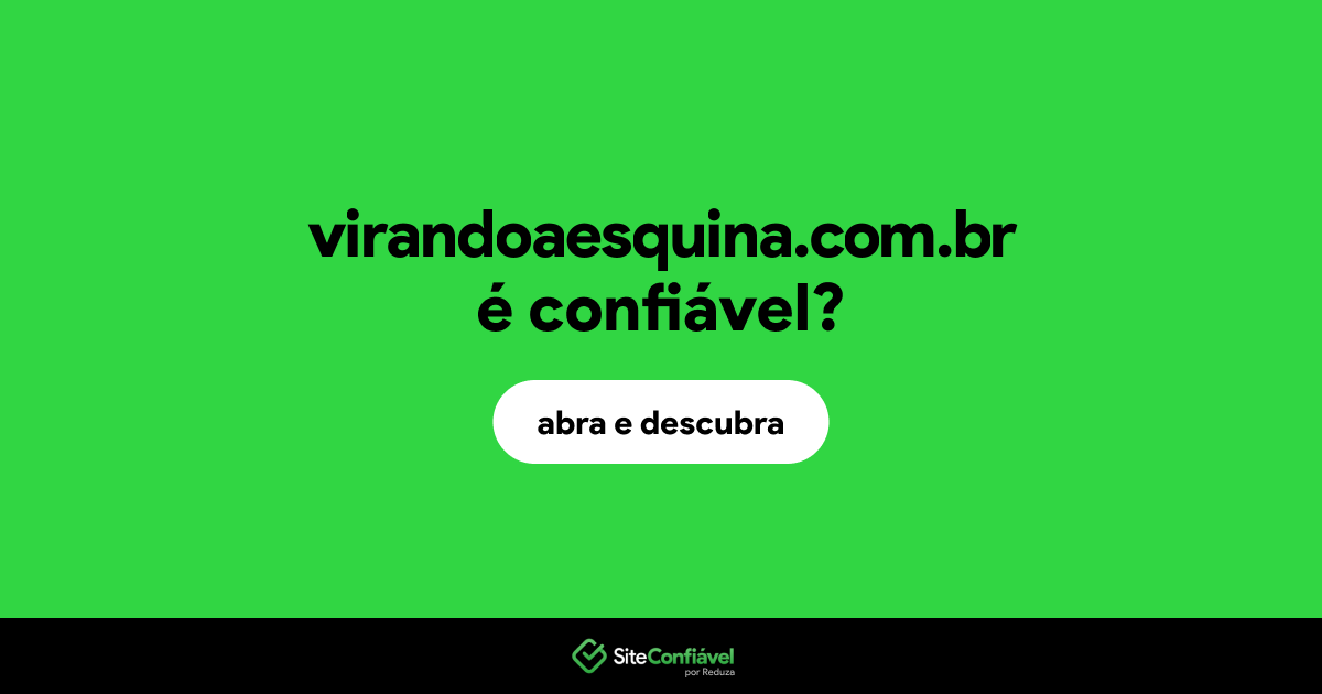 O site virandoaesquina.com.br é confiável?