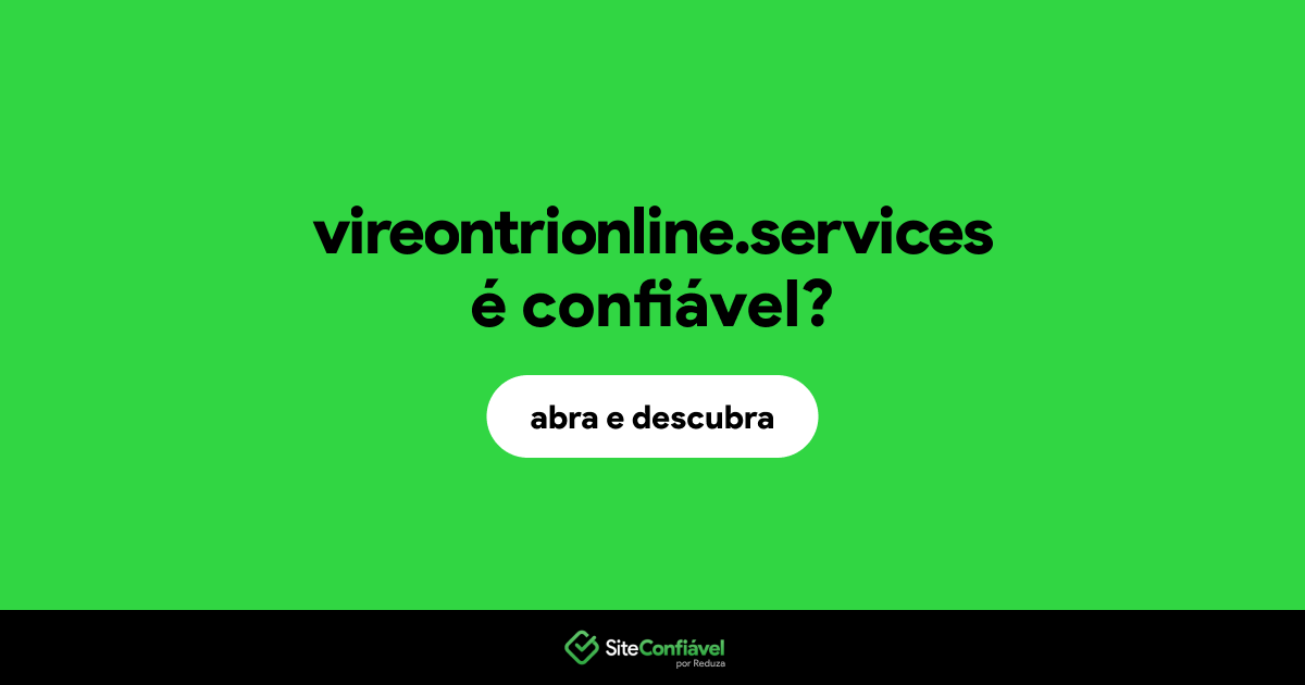 O site vireontrionline.services é confiável?