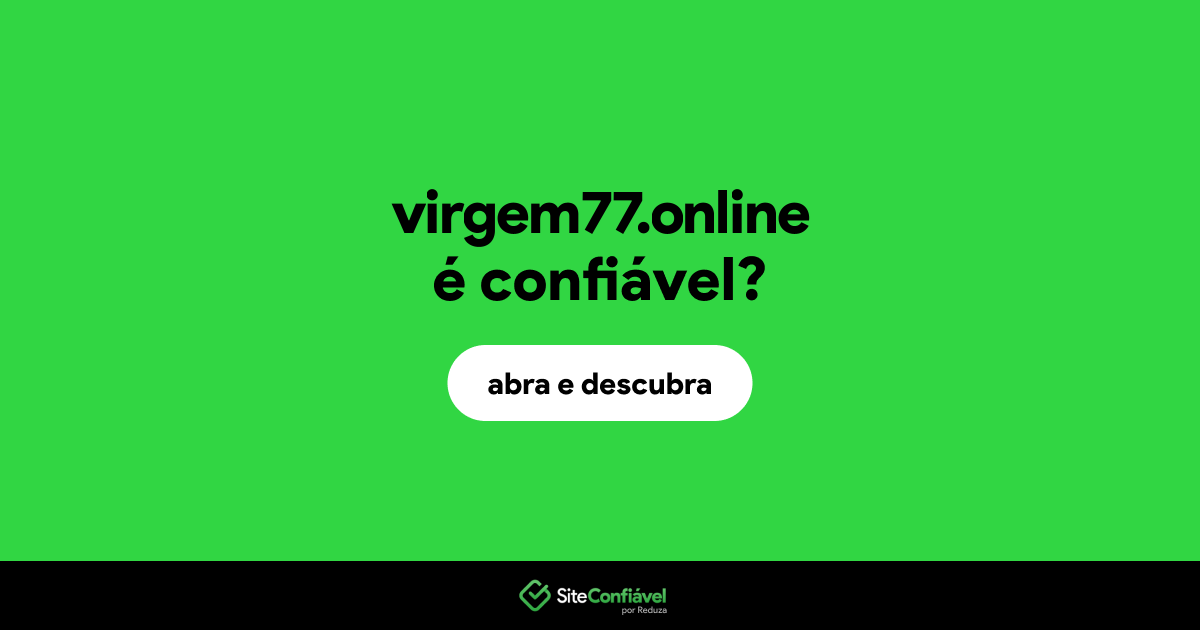 O site virgem77.online é confiável?