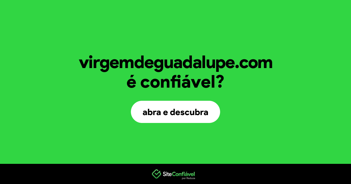 O site virgemdeguadalupe.com é confiável?