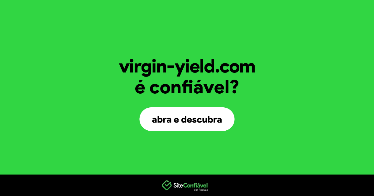 O site virgin-yield.com é confiável?