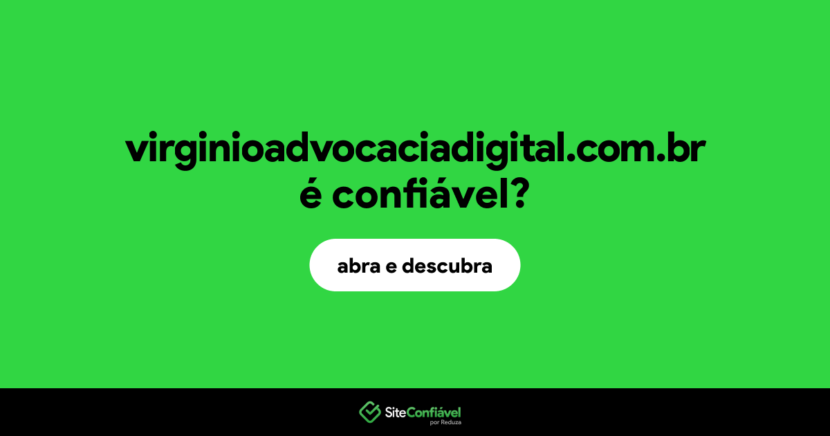 O site virginioadvocaciadigital.com.br é confiável?