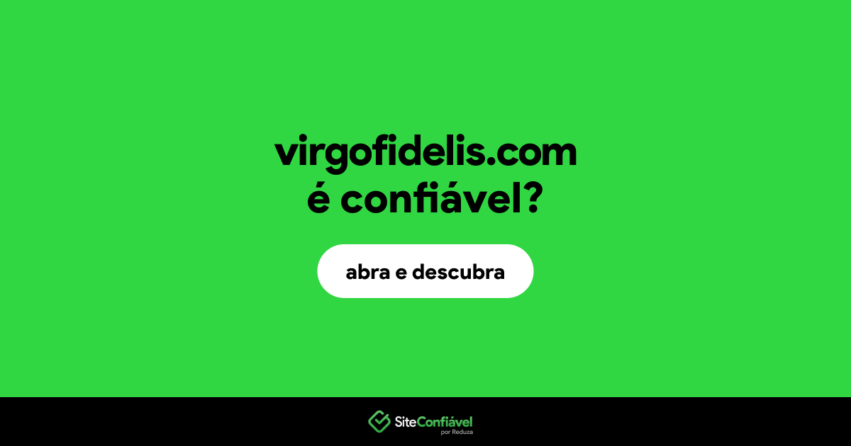 O site virgofidelis.com é confiável?