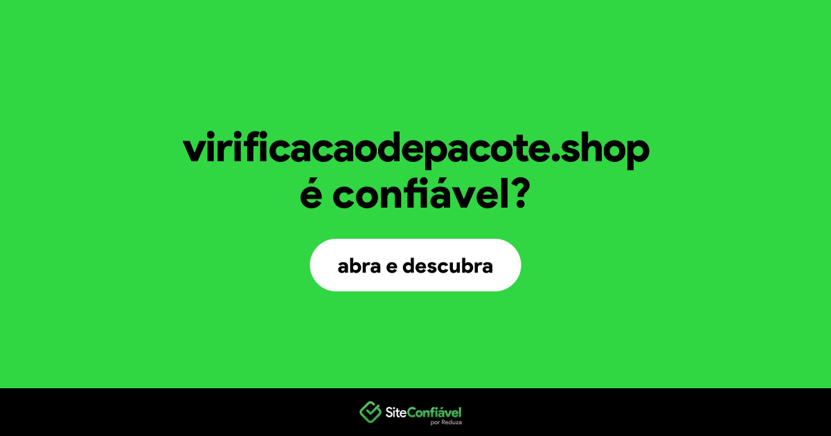 O site virificacaodepacote.shop é confiável?