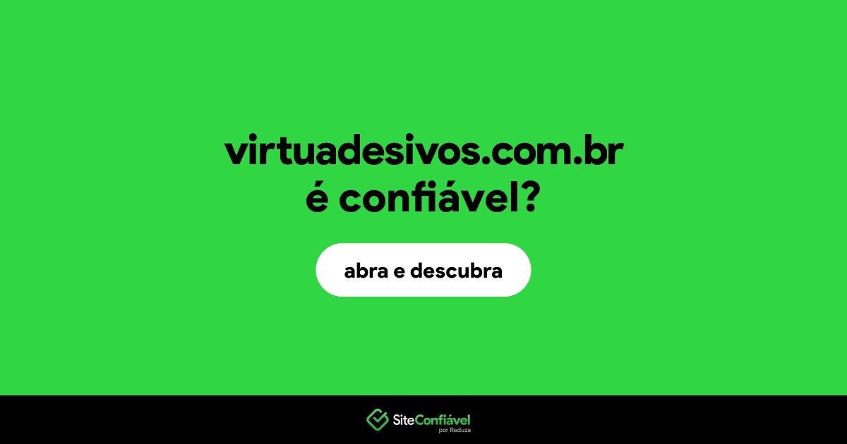 O site virtuadesivos.com.br é confiável?