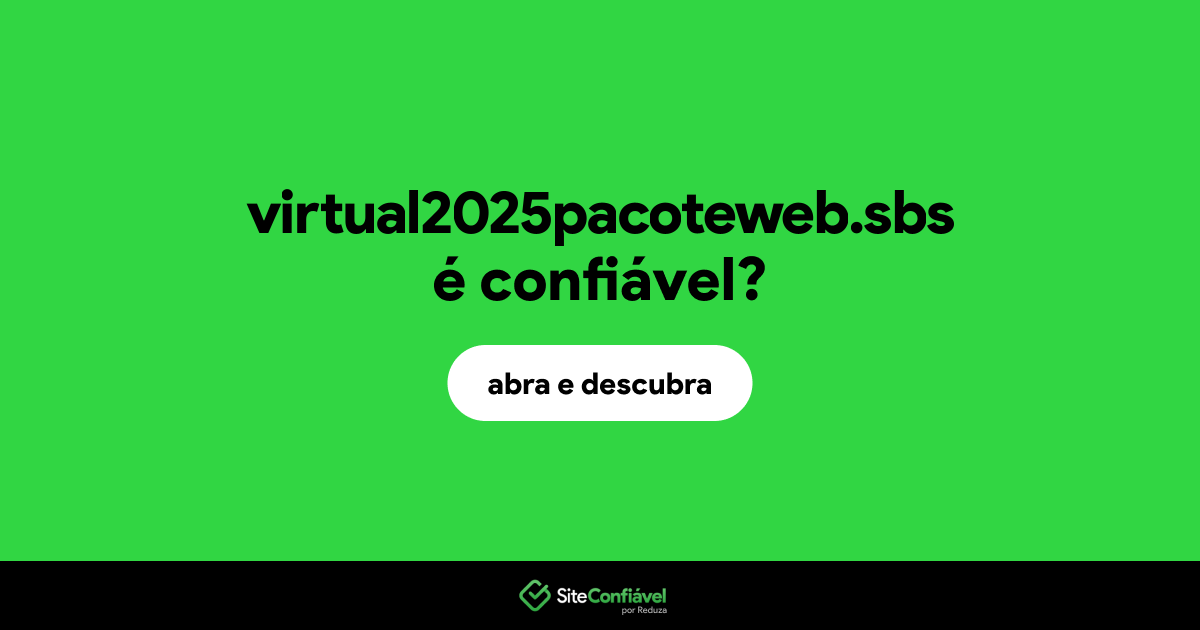 O site virtual2025pacoteweb.sbs é confiável?