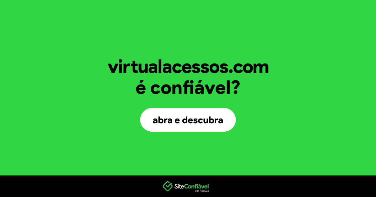 O site virtualacessos.com é confiável?
