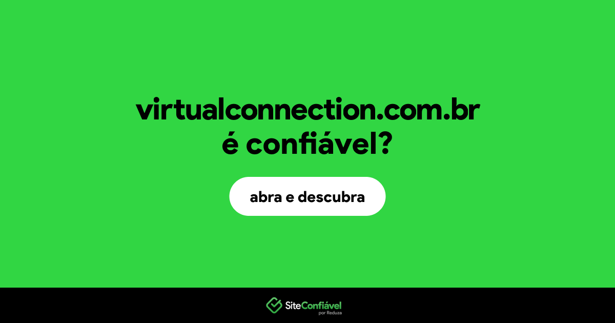 O site virtualconnection.com.br é confiável?