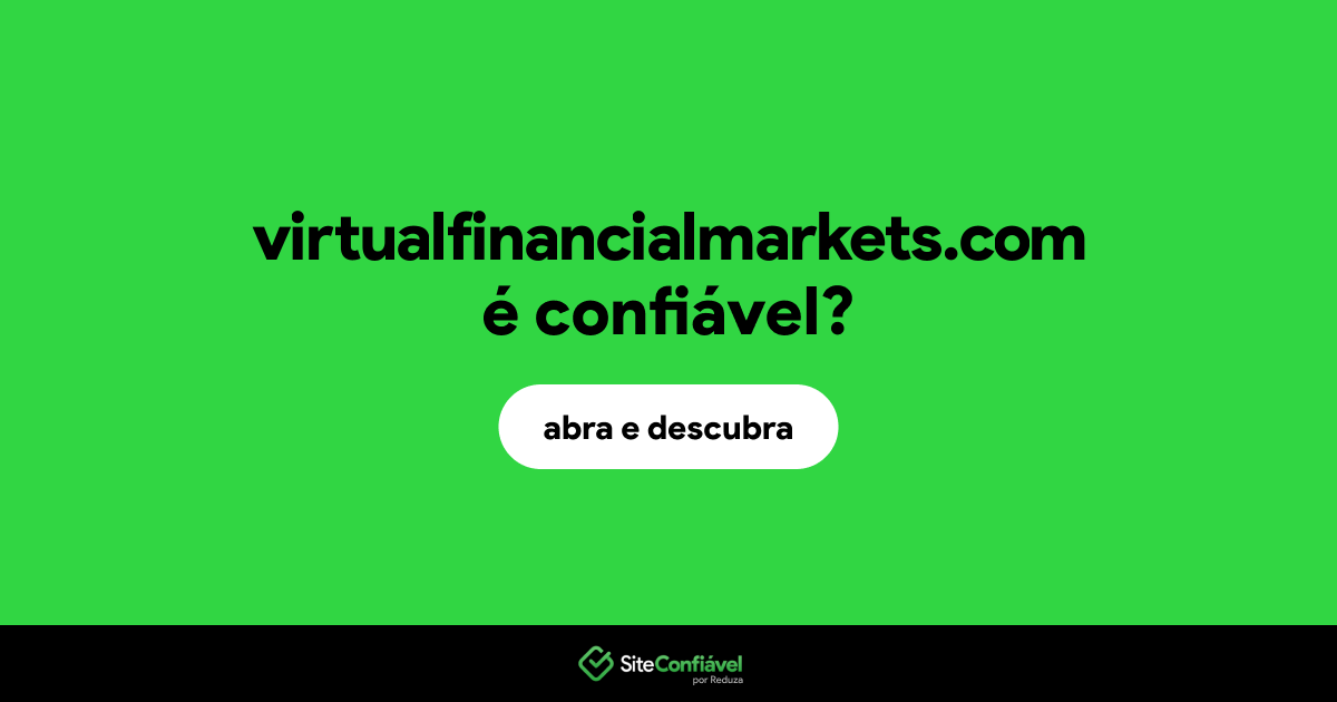 O site virtualfinancialmarkets.com é confiável?