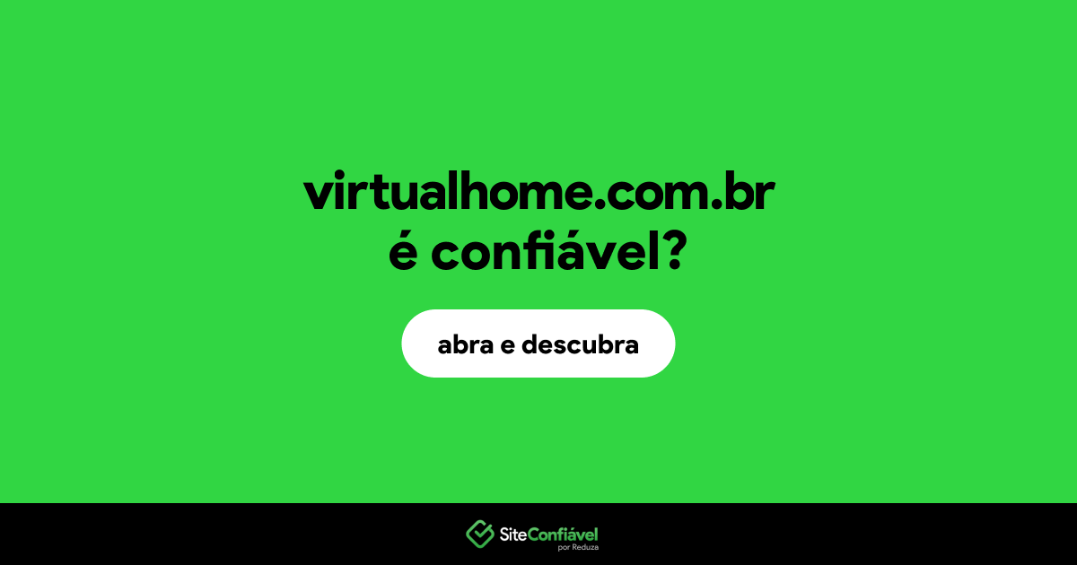 O site virtualhome.com.br é confiável?