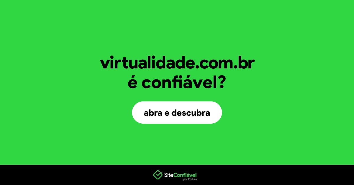 O site virtualidade.com.br é confiável?