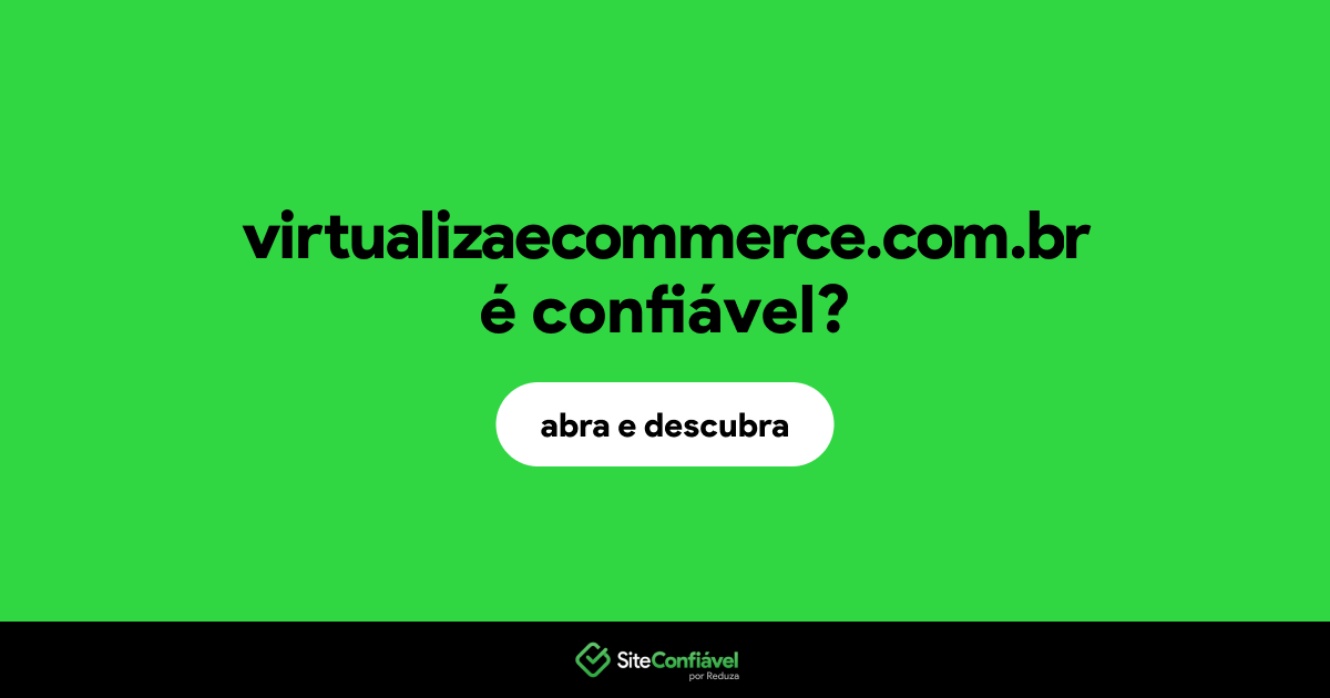 O site virtualizaecommerce.com.br é confiável?