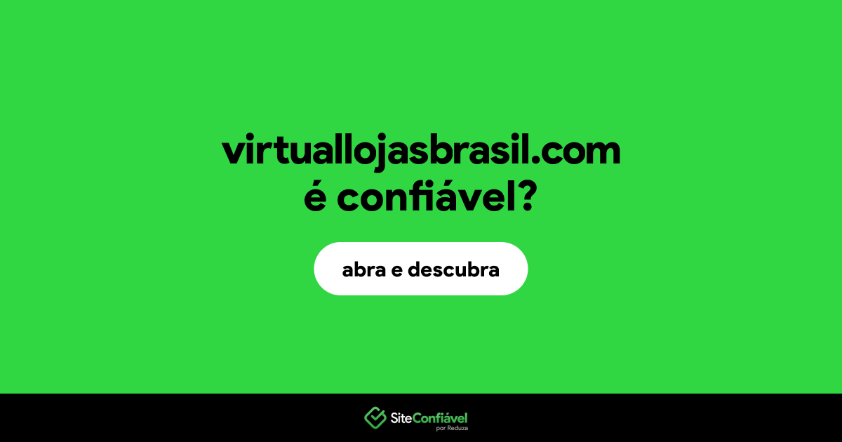 O site virtuallojasbrasil.com é confiável?