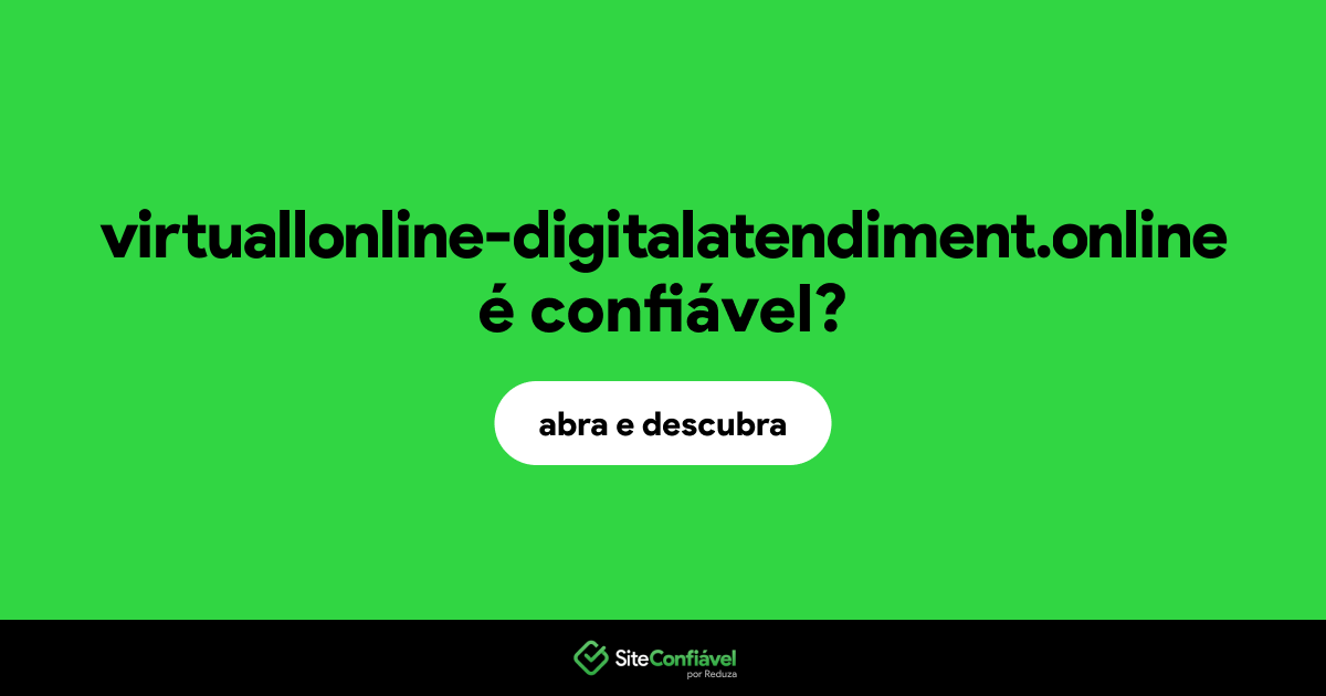 O site virtuallonline-digitalatendiment.online é confiável?