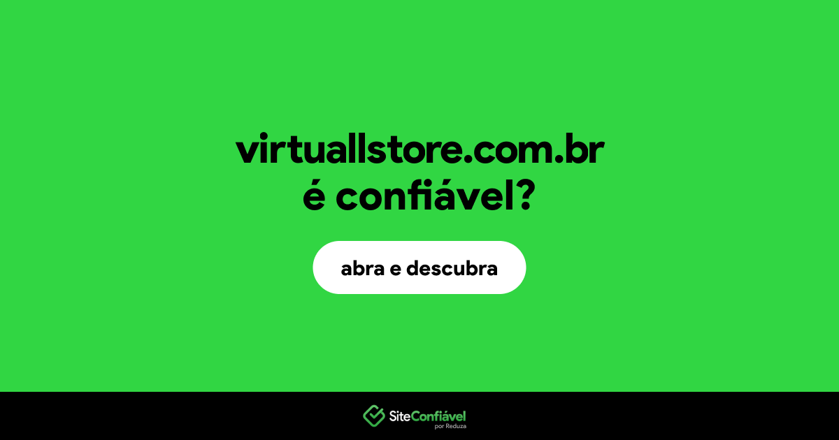 O site virtuallstore.com.br é confiável?