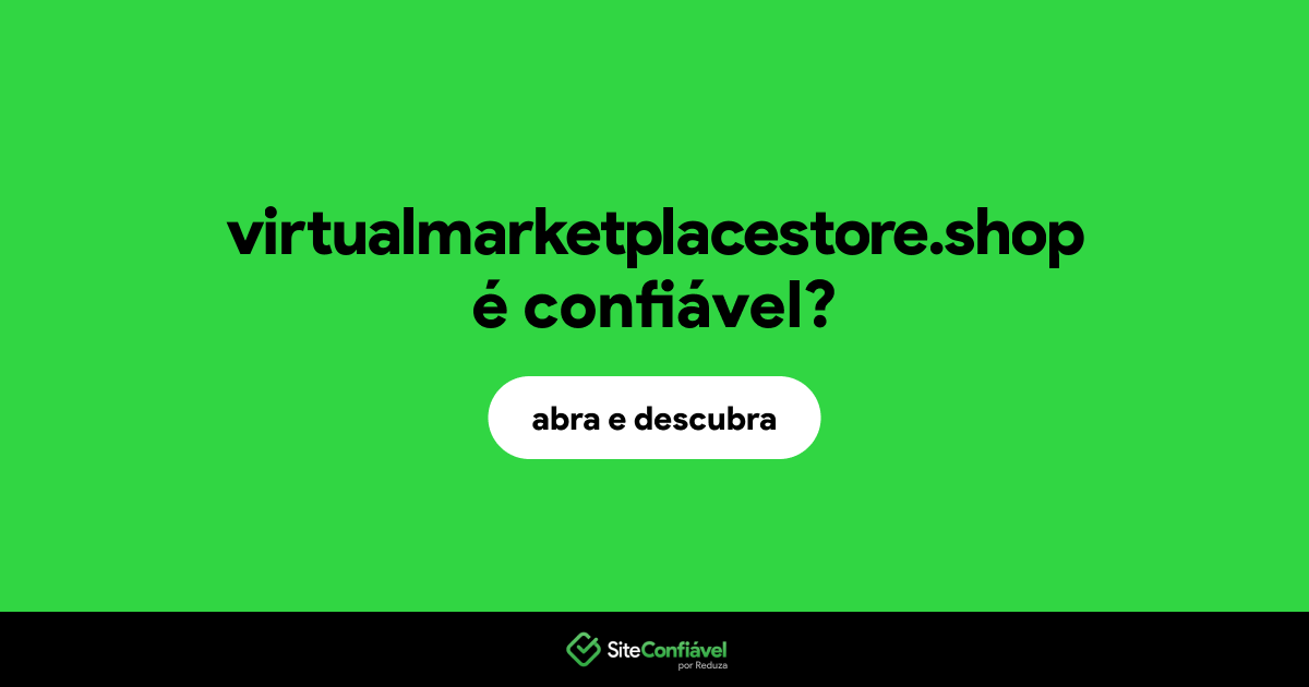 O site virtualmarketplacestore.shop é confiável?