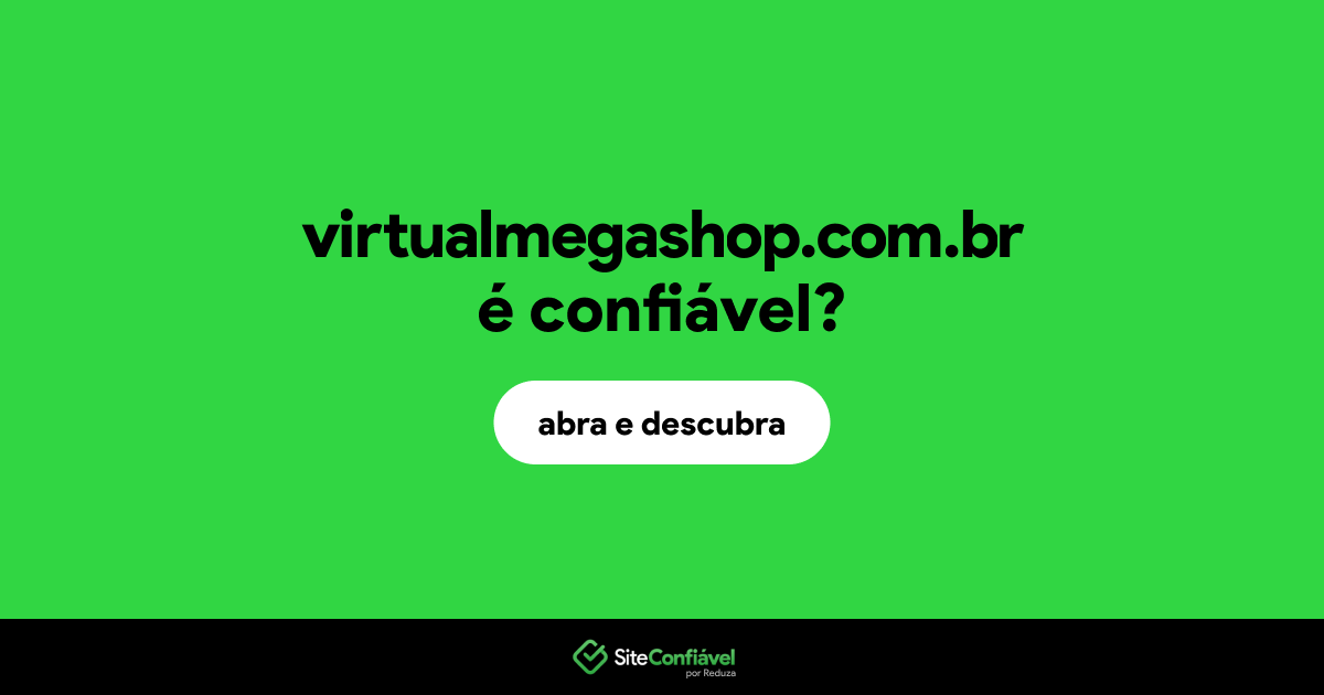 O site virtualmegashop.com.br é confiável?