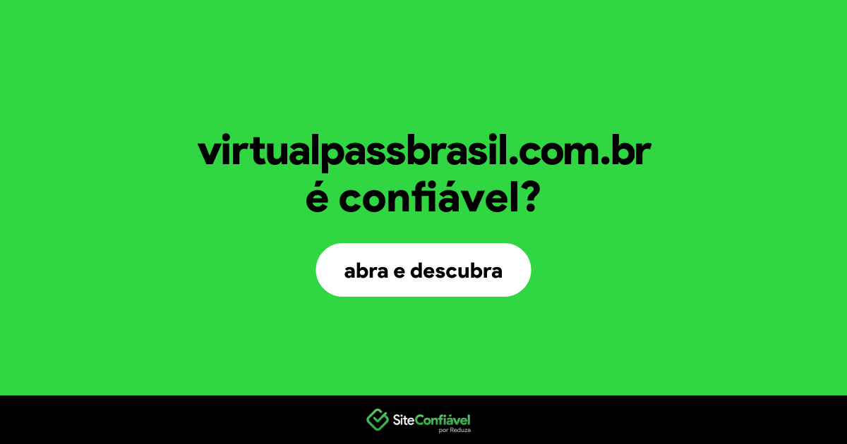 O site virtualpassbrasil.com.br é confiável?