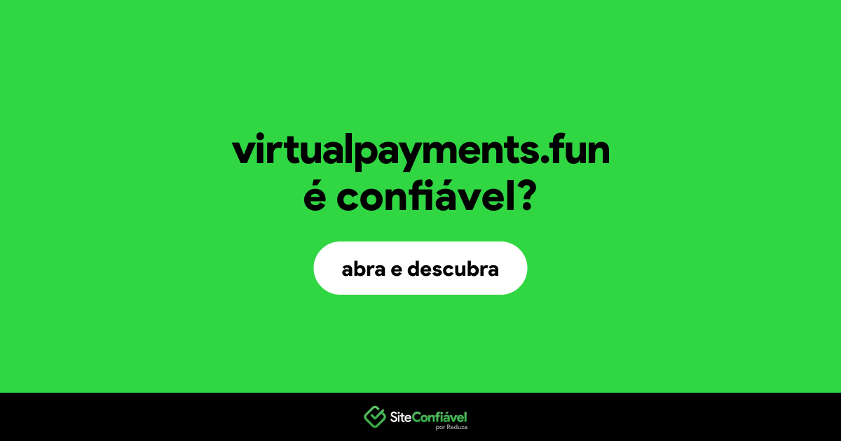 O site virtualpayments.fun é confiável?